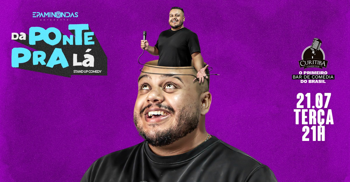DA PONTE PRA LÁ - STAND UP COMEDY COM EPAMINONDAS