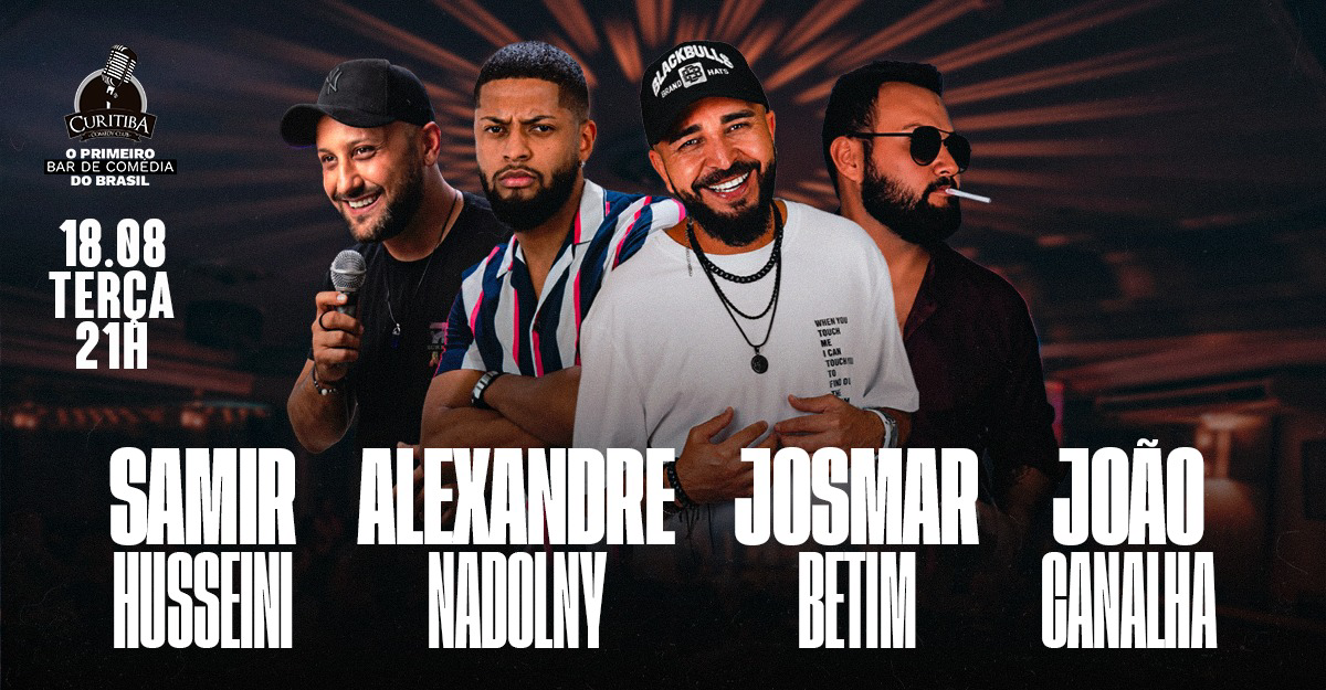 STAND UP COMEDY COM SAMIR HUSSEINI, ALEXANDRE NADOLNY, JOSMAR BETIM E JOÃO CANALHA
