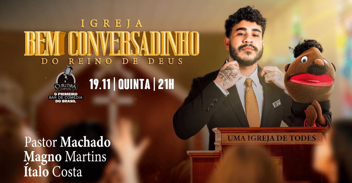 Magno Martins, Ítalo Costa e Pastor Machado - Igreja bem conversadinho do reino de deus